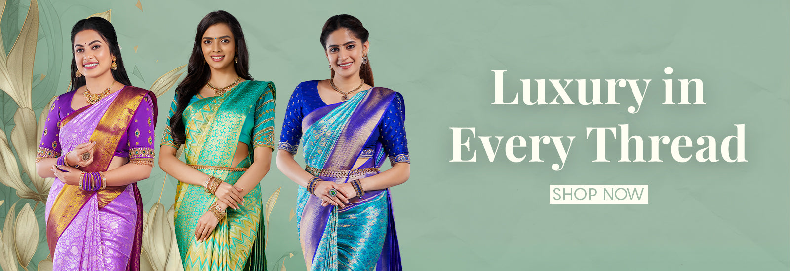 Three women in colorful sarees with text 'Luxury in Every Thread' and 'Shop Now' on a green background.slider_item_xRt8C3