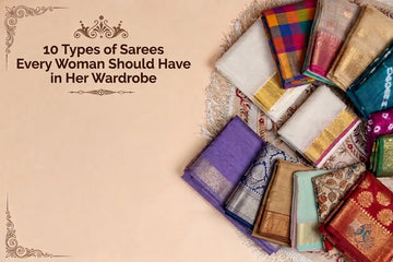 10 types of sarees every woman should have in her wardrobe