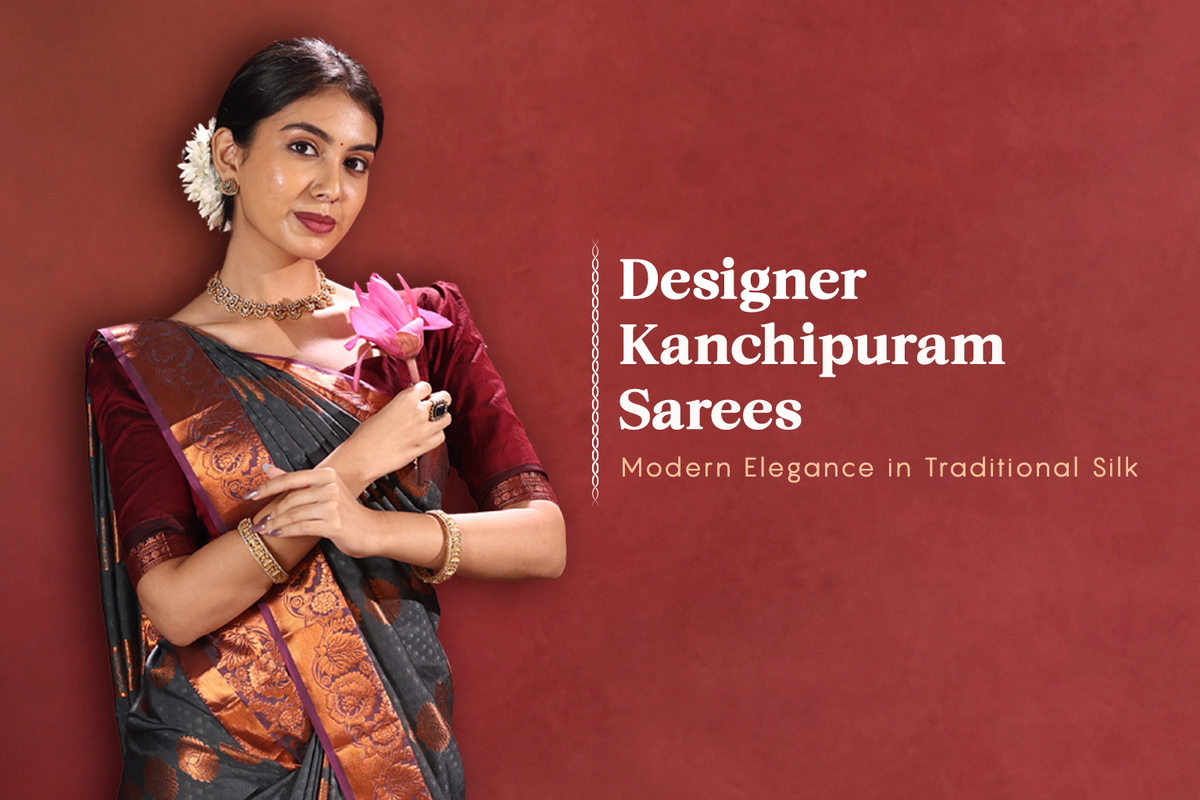 Designer Kanchipuram Sarees – Modern Kanjivaram Silk Collections